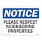 Signmission OSHA Notice, 5" Height, Please Respect Neighboring Properties Sign, 7" X 5", Landscape OS-NS-D-57-L-17568 - alternate 1
